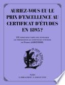 Télécharger le livre libro Auriez-vous Eu Le Prix D'excellence Au Certificat D'études De 1895 ?